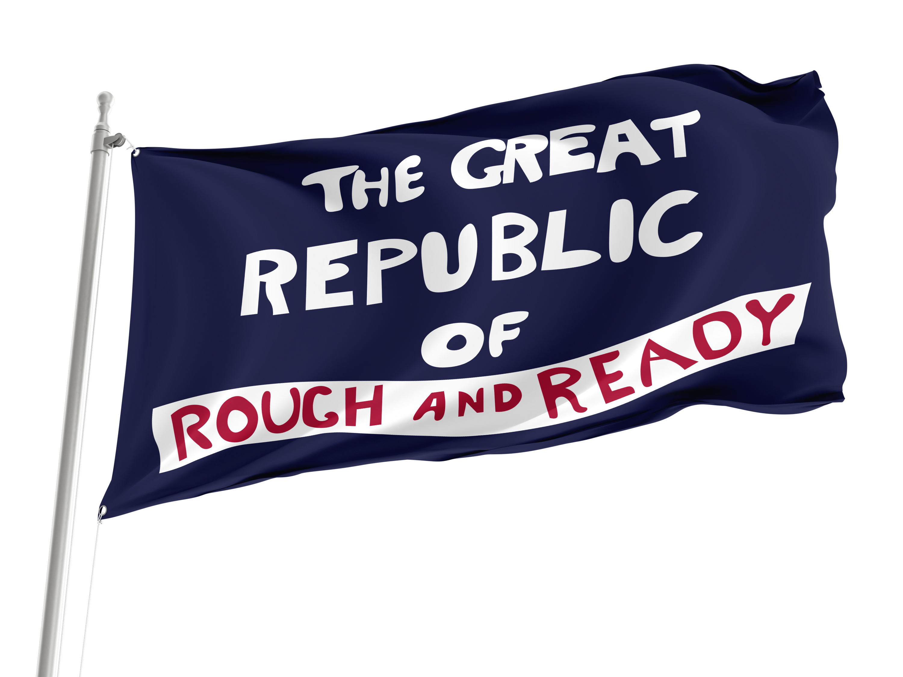 The Great Republic Of Rough And Ready Flag for Indoor & Outdoor Use