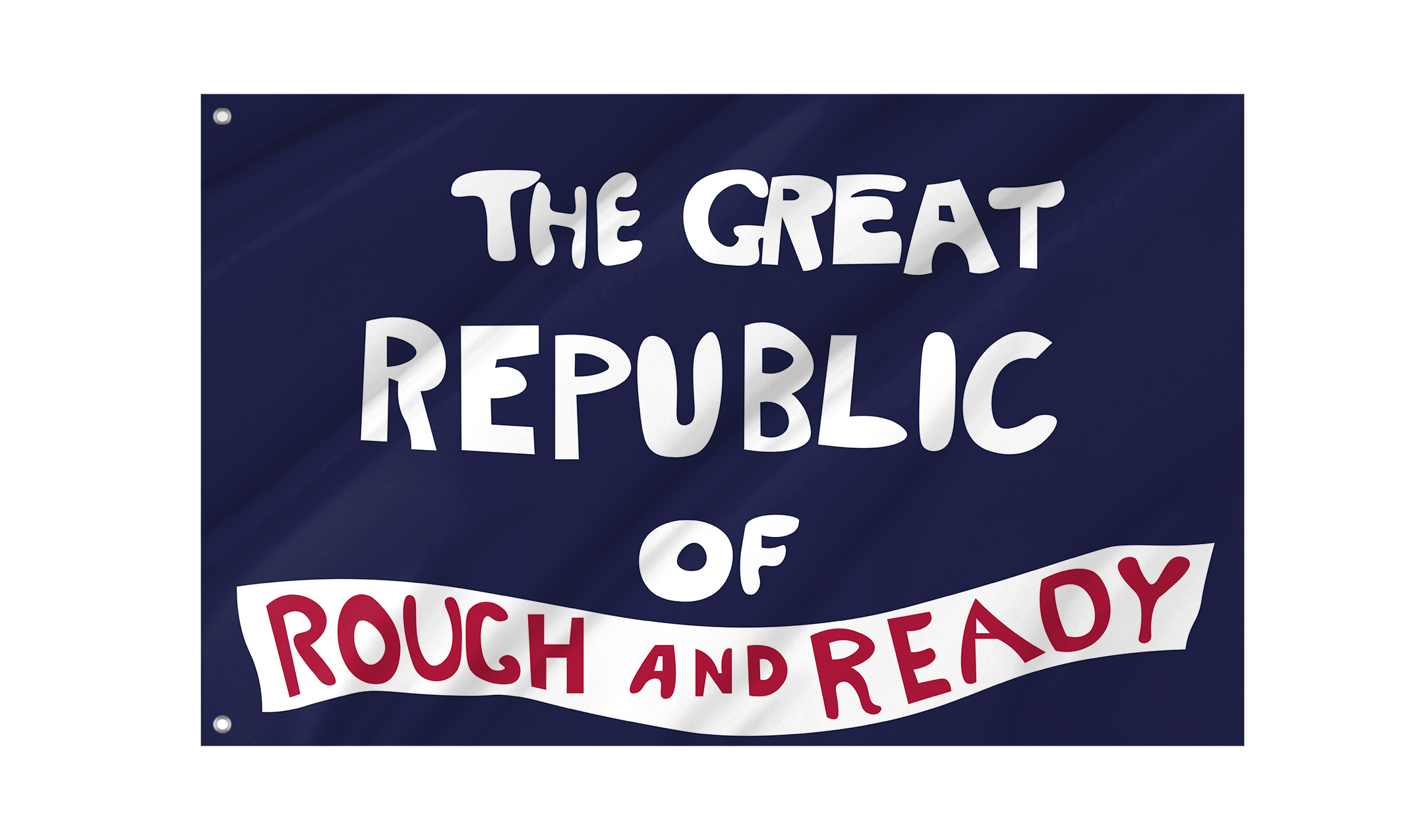 The Great Republic Of Rough And Ready Flag for Indoor & Outdoor Use