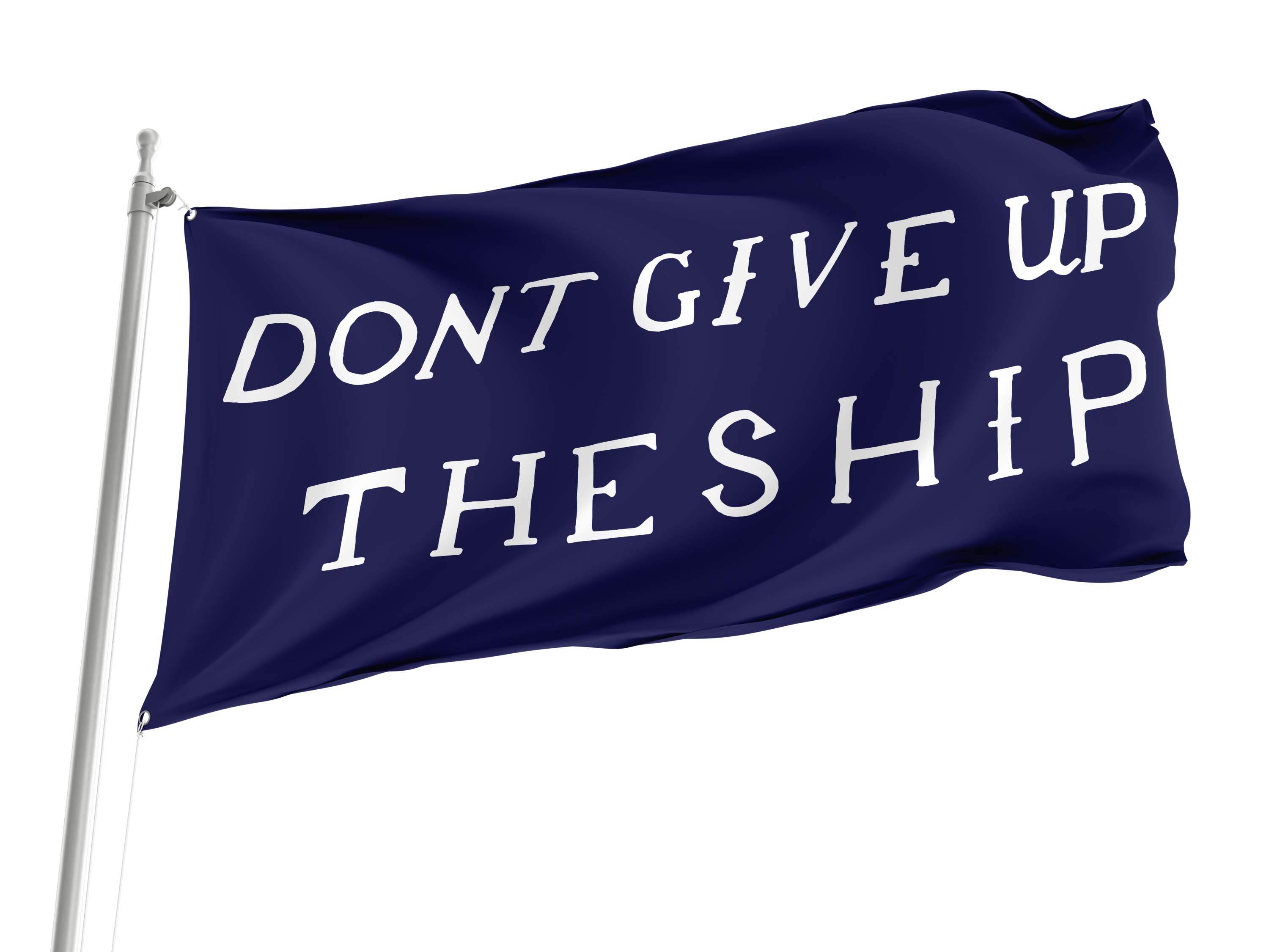 Dont Give UP The Ship Flag for Indoor & Outdoor Use