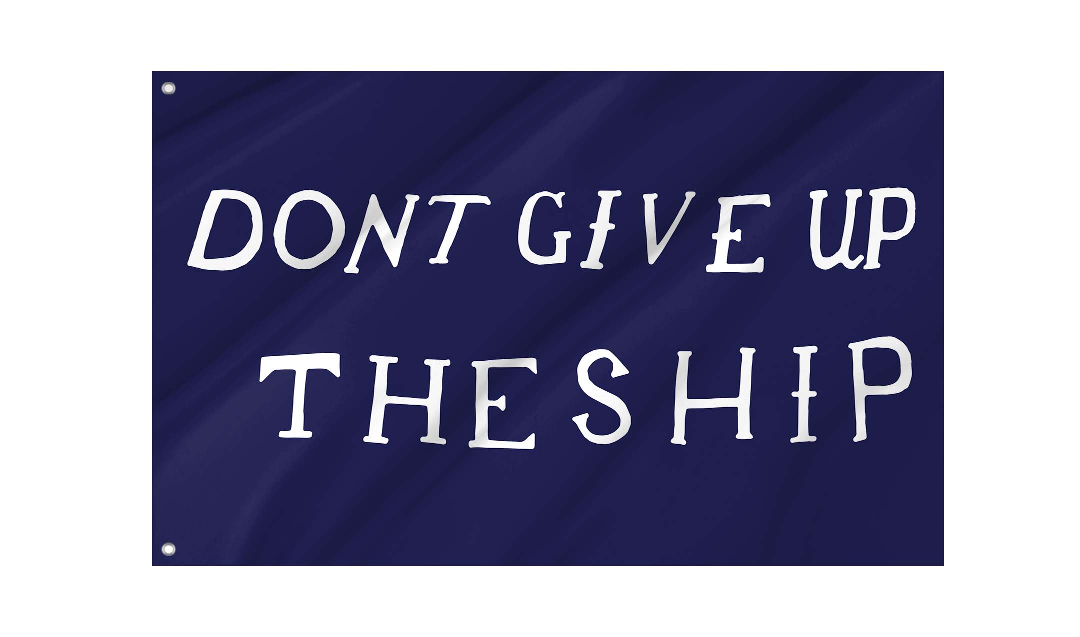 Dont Give UP The Ship Flag for Indoor & Outdoor Use